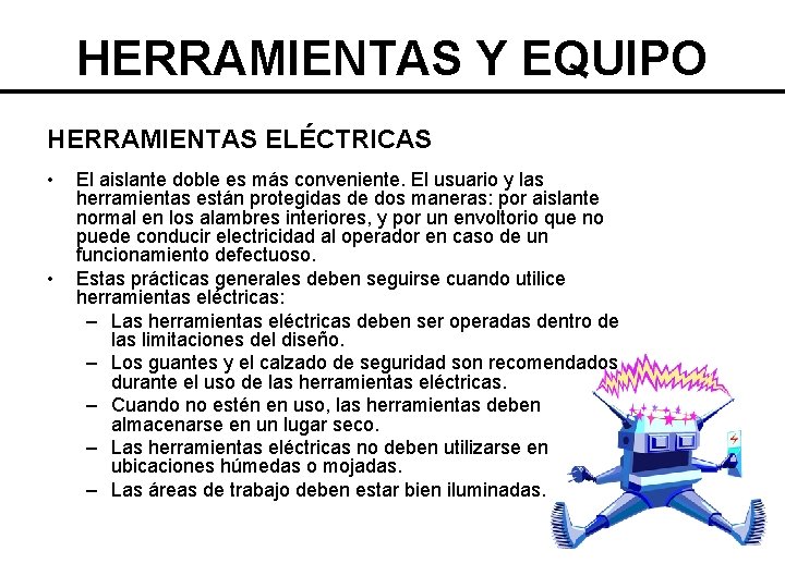 HERRAMIENTAS Y EQUIPO HERRAMIENTAS ELÉCTRICAS • • El aislante doble es más conveniente. El