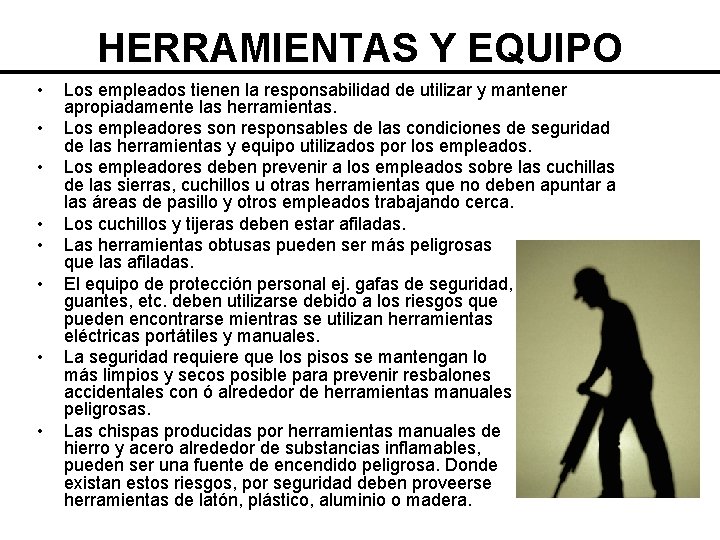 HERRAMIENTAS Y EQUIPO • • Los empleados tienen la responsabilidad de utilizar y mantener