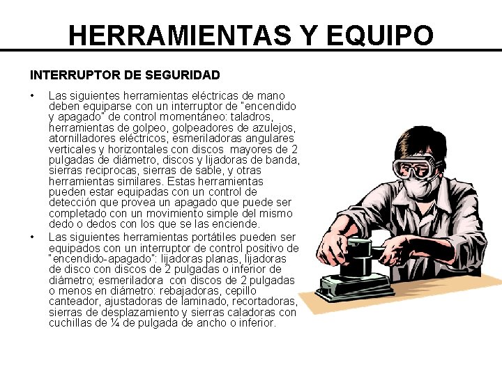 HERRAMIENTAS Y EQUIPO INTERRUPTOR DE SEGURIDAD • • Las siguientes herramientas eléctricas de mano