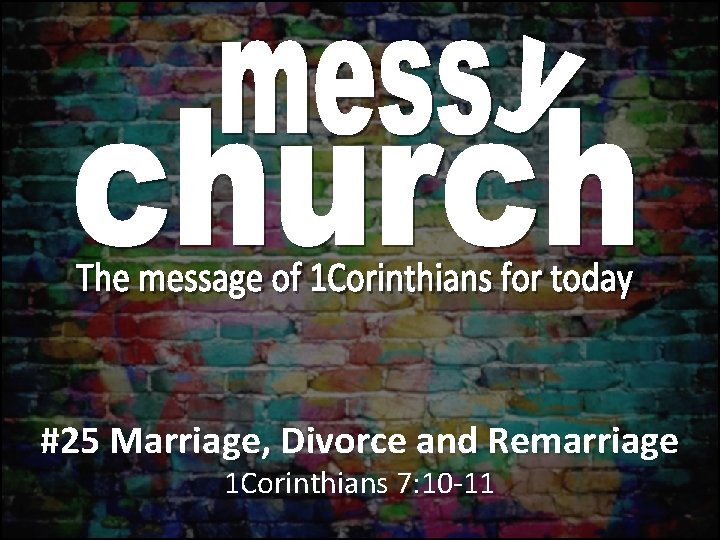 25 Marriage Divorce and Remarriage 1 Corinthians 7