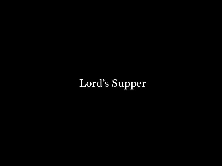 Lord’s Supper 