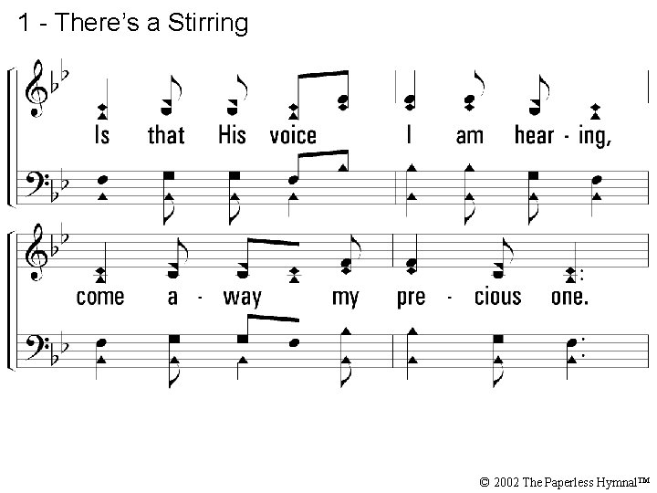 1 - There’s a Stirring © 2002 The Paperless Hymnal™ 