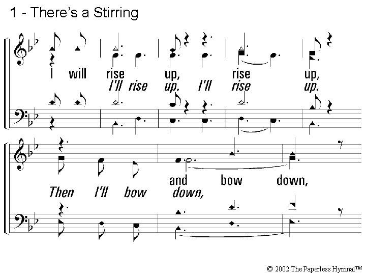 1 - There’s a Stirring © 2002 The Paperless Hymnal™ 