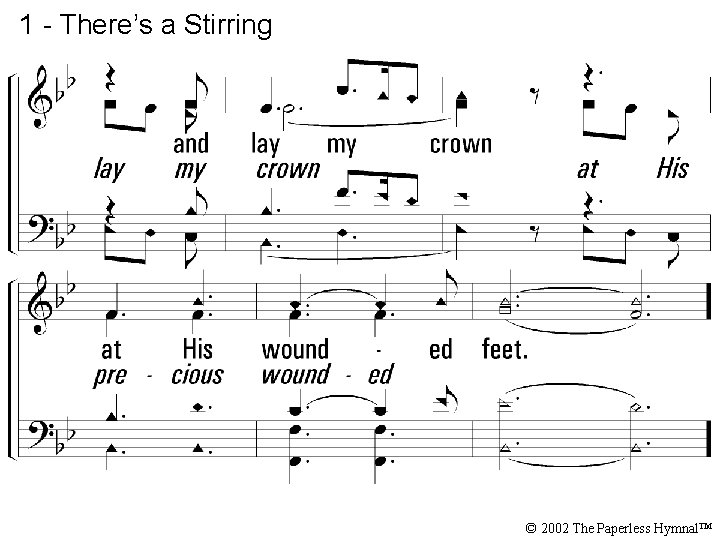 1 - There’s a Stirring © 2002 The Paperless Hymnal™ 