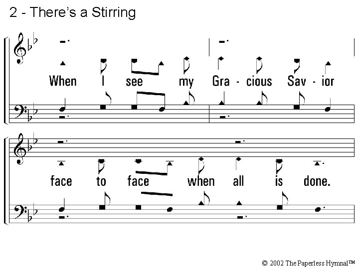 2 - There’s a Stirring © 2002 The Paperless Hymnal™ 