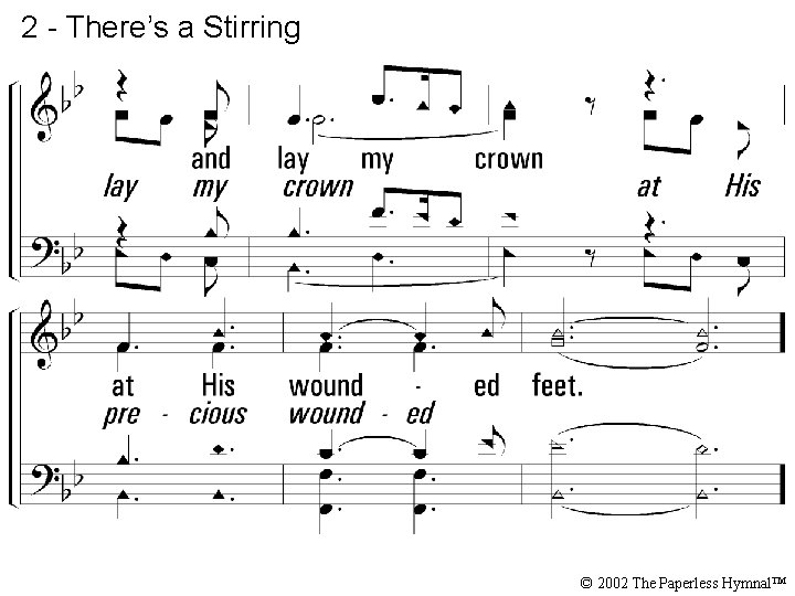 2 - There’s a Stirring © 2002 The Paperless Hymnal™ 