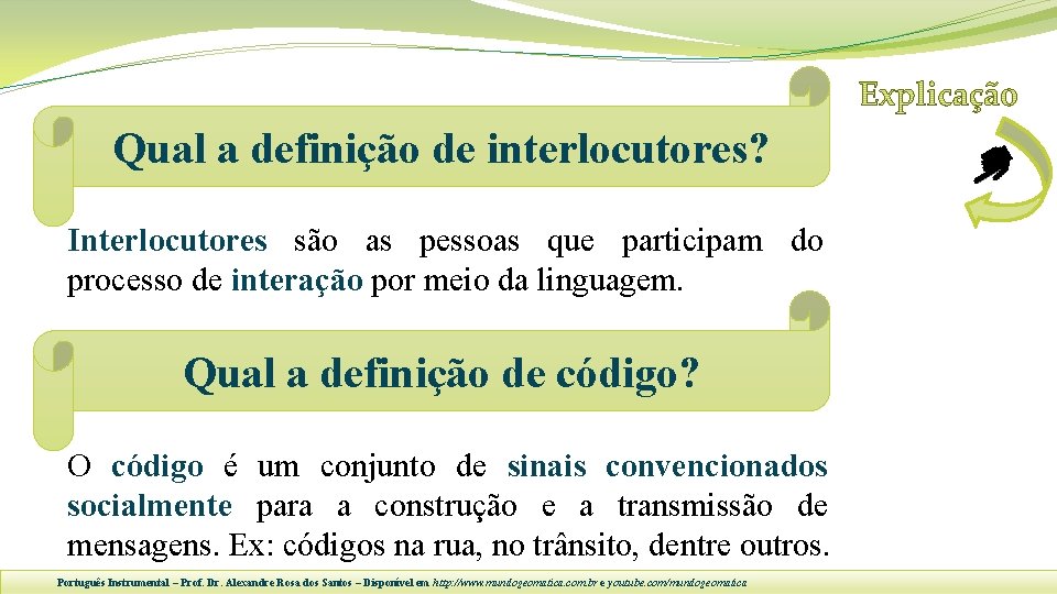 Qual a definição de interlocutores? Interlocutores são as pessoas que participam do processo de