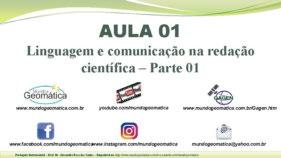 AULA 01 Linguagem e comunicação na redação científica – Parte 01 www. mundogeomatica. com.