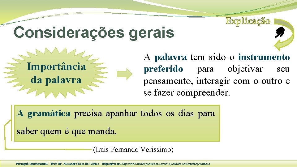 Considerações gerais A palavra tem sido o instrumento preferido para objetivar seu pensamento, interagir