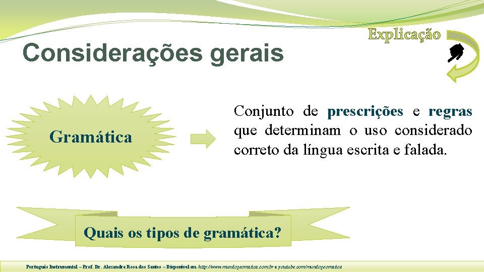 Considerações gerais Gramática Conjunto de prescrições e regras que determinam o uso considerado correto
