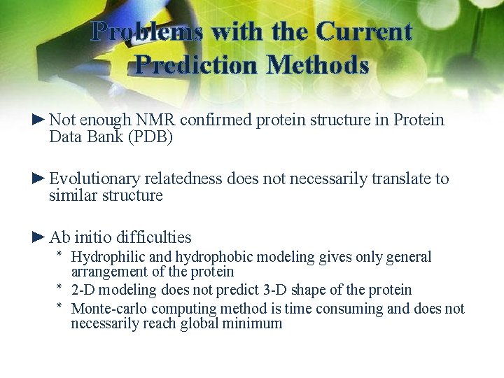 Problems with the Current Prediction Methods ► Not enough NMR confirmed protein structure in