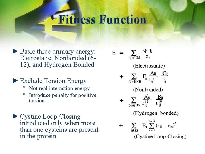 Fitness Function ► Basic three primary energy: Eletrostatic, Nonbonded (612), and Hydrogen Bonded ►