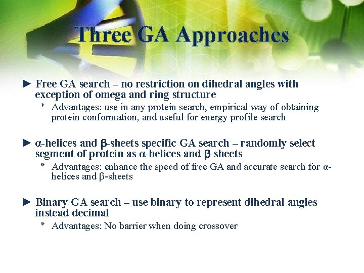 Three GA Approaches ► Free GA search – no restriction on dihedral angles with