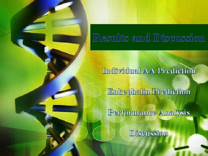 Results and Discussion Individual AA Prediction Enkephalin Prediction Performance Analysis Discussion 