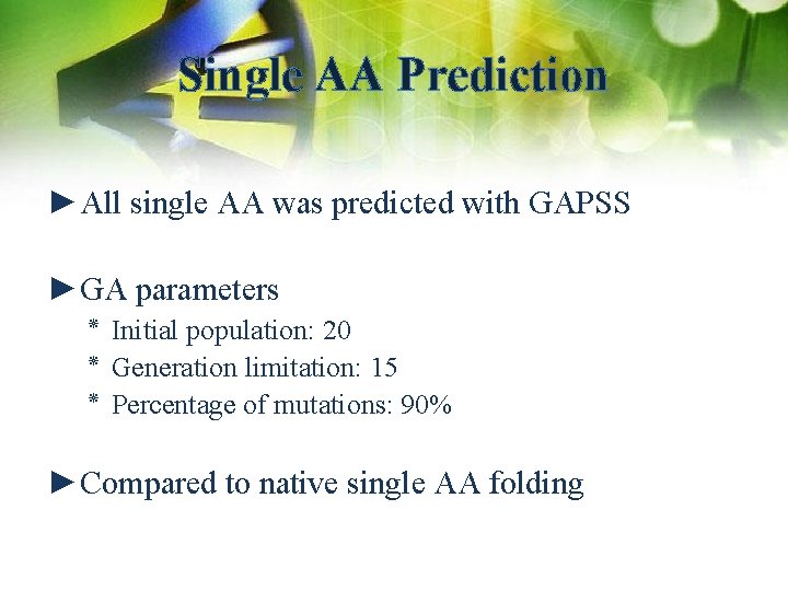 Single AA Prediction ►All single AA was predicted with GAPSS ►GA parameters ٭ Initial