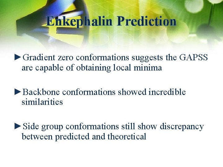 Enkephalin Prediction ►Gradient zero conformations suggests the GAPSS are capable of obtaining local minima