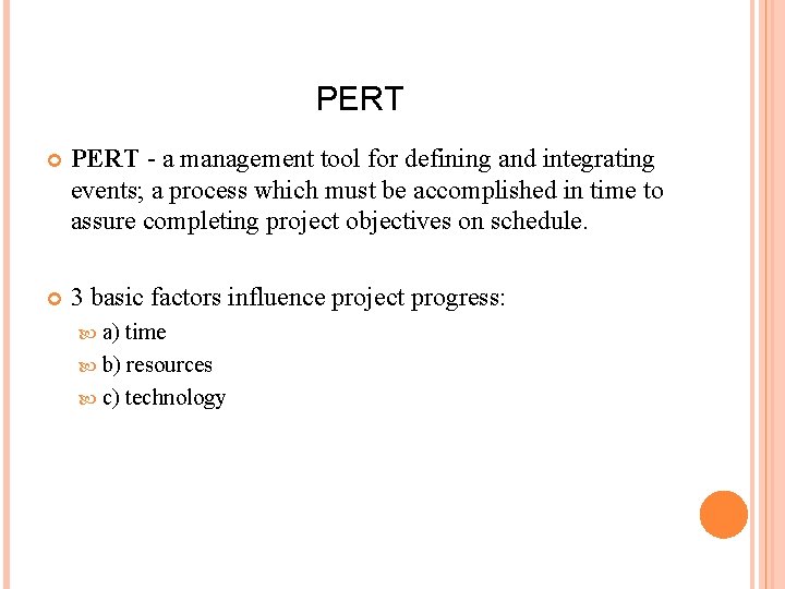 PERT - a management tool for defining and integrating events; a process which must