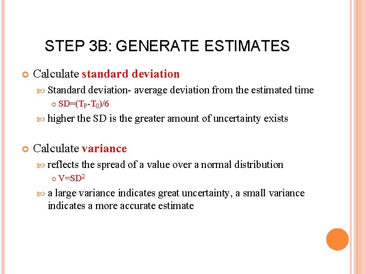 STEP 3 B: GENERATE ESTIMATES Calculate standard deviation Standard SD=(TP-T 0)/6 higher deviation- average