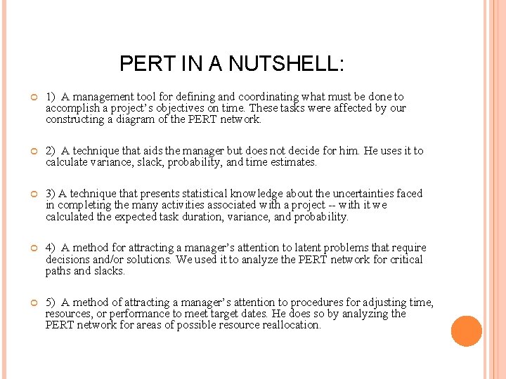 PERT IN A NUTSHELL: 1) A management tool for defining and coordinating what must