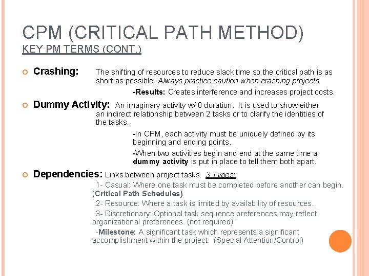 CPM (CRITICAL PATH METHOD) KEY PM TERMS (CONT. ) Crashing: Dummy Activity: Dependencies: Links