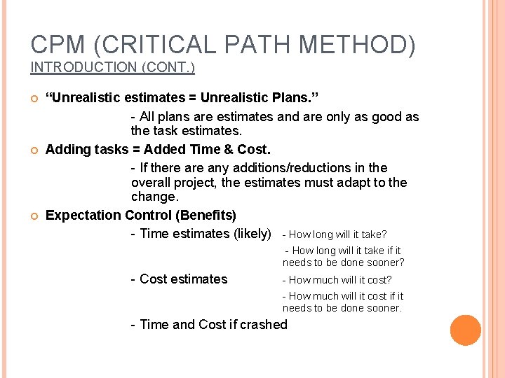 CPM (CRITICAL PATH METHOD) INTRODUCTION (CONT. ) “Unrealistic estimates = Unrealistic Plans. ” -