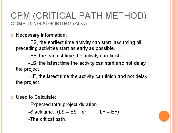 CPM (CRITICAL PATH METHOD) COMPUTING ALGORITHM (AOA) Necessary Information: -ES, the earliest time activity