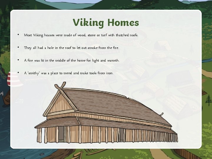 Viking Homes • Most Viking houses were made of wood, stone or turf with