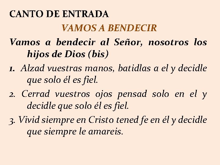 CANTO DE ENTRADA VAMOS A BENDECIR Vamos a bendecir al Señor, nosotros los hijos