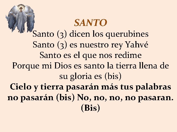 SANTO Santo (3) dicen los querubines Santo (3) es nuestro rey Yahvé Santo es