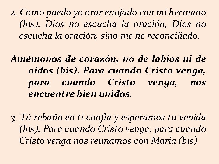 2. Como puedo yo orar enojado con mi hermano (bis). Dios no escucha la