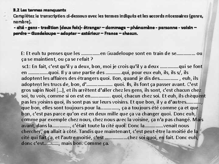 3. 2 Les termes manquants Complétez la transcription ci-dessous avec les termes indiqués et