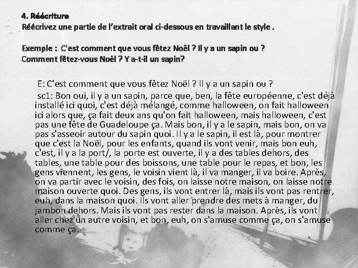 4. Réécriture Réécrivez une partie de l’extrait oral ci-dessous en travaillant le style. Exemple