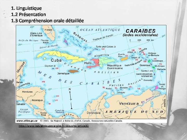 1. Linguistique 1. 2 Présentation 1. 3 Compréhension orale détaillée http: //www. laguadeloupecaraibe. fr/spip.