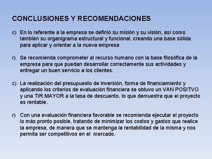 CONCLUSIONES Y RECOMENDACIONES c) En lo referente a la empresa se definió su misión