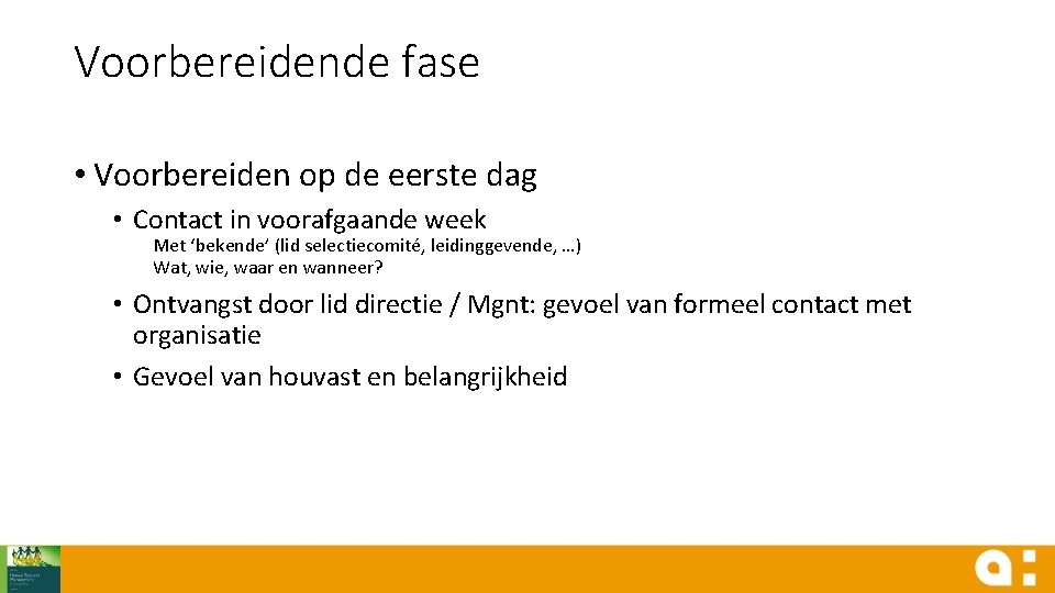 Voorbereidende fase • Voorbereiden op de eerste dag • Contact in voorafgaande week Met