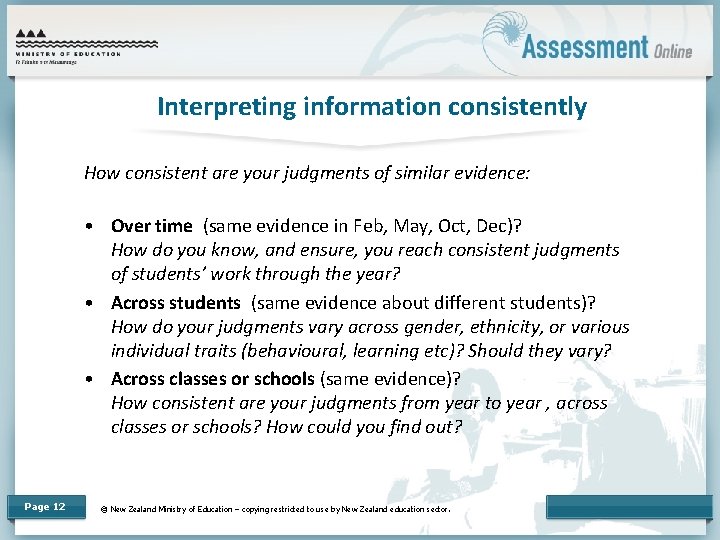 Interpreting information consistently How consistent are your judgments of similar evidence: • Over time