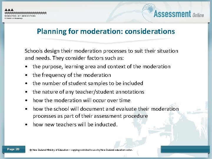 Planning for moderation: considerations Schools design their moderation processes to suit their situation and