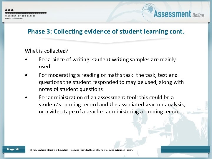 Phase 3: Collecting evidence of student learning cont. What is collected? • For a