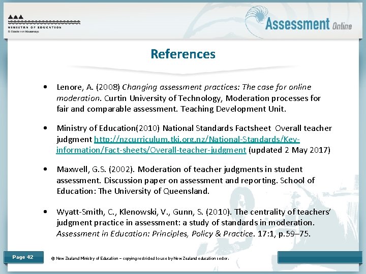 References • Lenore, A. (2008) Changing assessment practices: The case for online moderation. Curtin