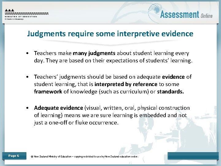 Judgments require some interpretive evidence • Teachers make many judgments about student learning every