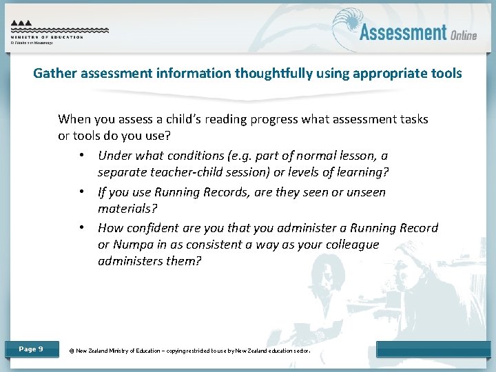 Gather assessment information thoughtfully using appropriate tools When you assess a child’s reading progress
