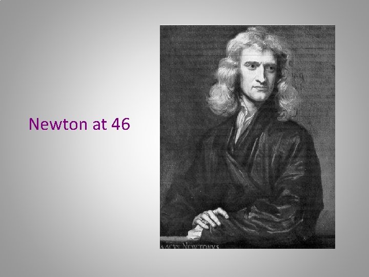 Newton at 46 