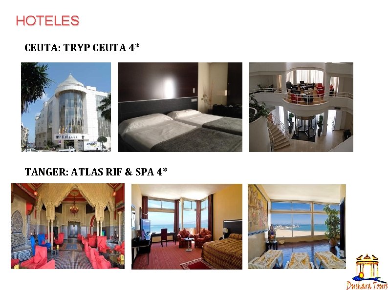 HOTELES CEUTA: TRYP CEUTA 4* TANGER: ATLAS RIF & SPA 4* 