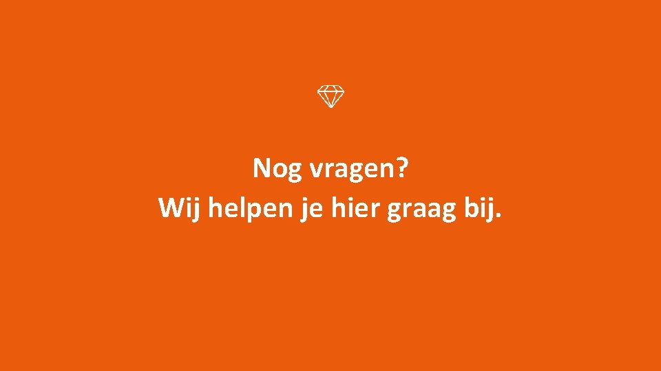 Nog vragen? Wij helpen je hier graag bij. 