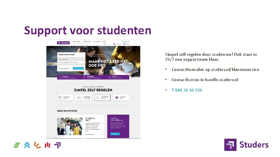 Support voor studenten Simpel zelf regelen door studenten! Ook staat er 24/7 een supportteam