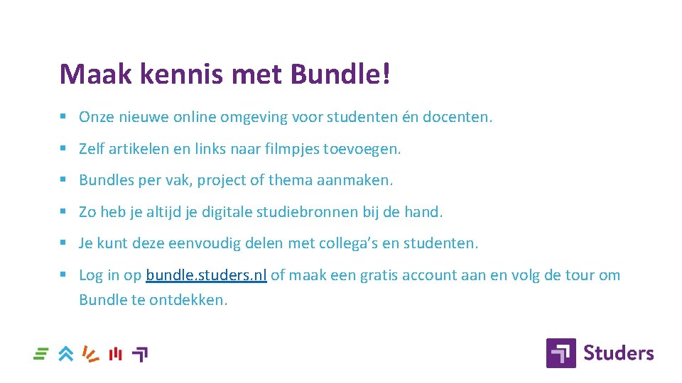 Maak kennis met Bundle! § Onze nieuwe online omgeving voor studenten én docenten. §