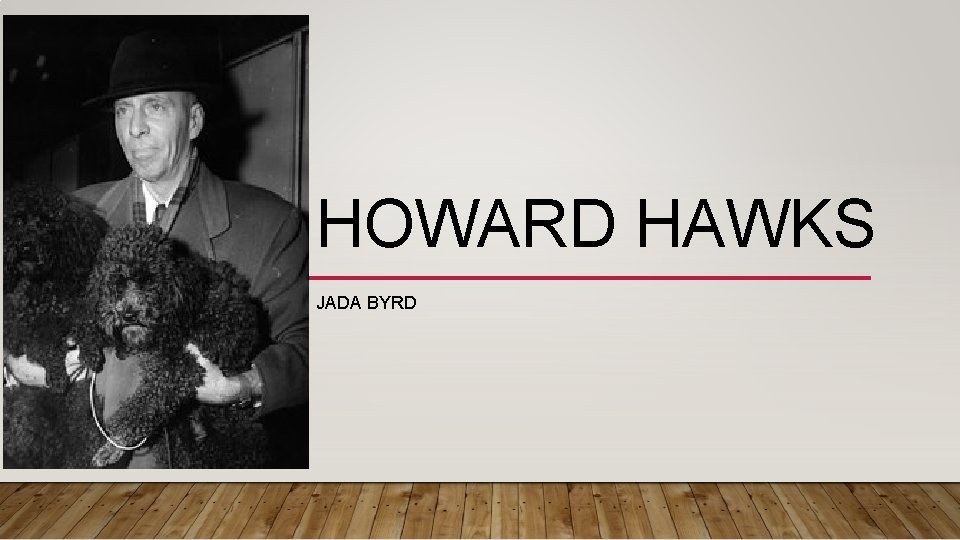 HOWARD HAWKS JADA BYRD 
