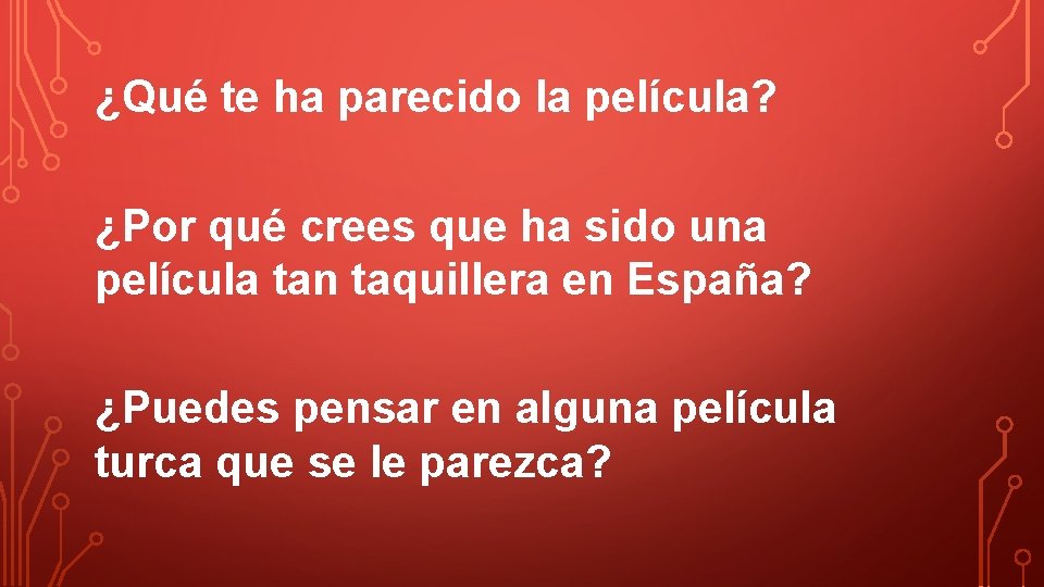 ¿Qué te ha parecido la película? ¿Por qué crees que ha sido una película