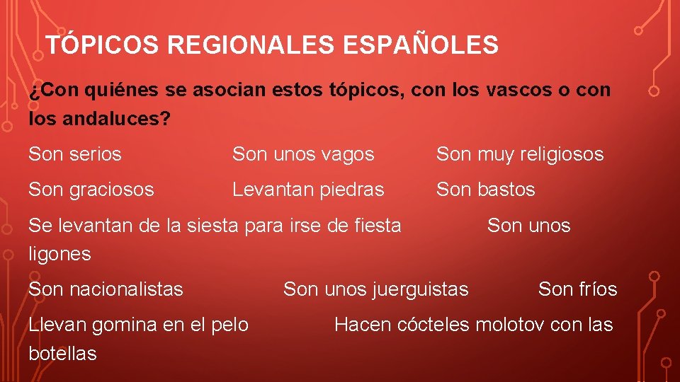 TÓPICOS REGIONALES ESPAÑOLES ¿Con quiénes se asocian estos tópicos, con los vascos o con