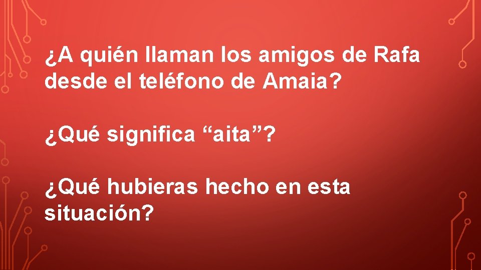 ¿A quién llaman los amigos de Rafa desde el teléfono de Amaia? ¿Qué significa